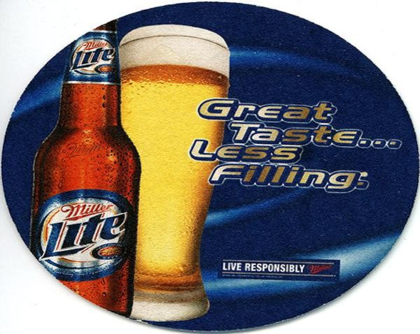 Tastes great...Less filling (Hương vị tuyệt hảo... Không no hơi), hãng Miller Lite beer, năm 1974. Khẩu hiệu quảng cáo của hãng bia Miller Lite cho loại bia vẫn giữ được hương vị tuyệt hảo mà vẫn giữ được lượng calo trong đó.